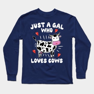 Just A Gal Who Loves Cows Long Sleeve T-Shirt